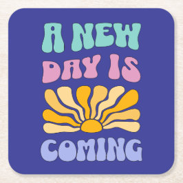 Posavasos Cuadrado De Papel A New Day is Coming