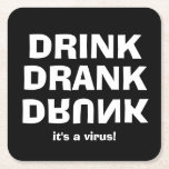 Posavasos Cuadrado De Papel Beber borracho borracho - Es un virus en negro<br><div class="desc">Beba Borracho borracho y "es un virus" en estas pesadas tiras de papel. Mostramos el tipo de letra blanco sobre fondo negro,  pero puede cambiarlo a cualquier color de fondo,  cualquier tipo de letra,  cualquier color de fuente.</div>