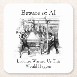 Posavasos Cuadrado De Papel Beware of AI - Luddites Warned Us