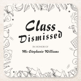Posavasos Cuadrado De Papel Class Dismissed School Teacher Retirement Party