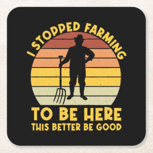 Posavasos Cuadrado De Papel Dejé la agricultura para estar aquí, esto será mej