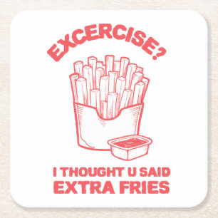 Posavasos Cuadrado De Papel Ejercicio pensé que dijiste papas fritas extra - A