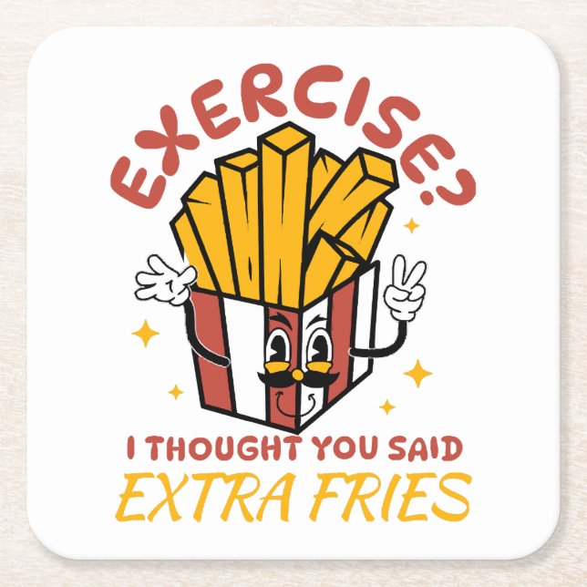Posavasos Cuadrado De Papel Ejercicio Que Pensé Que Dijiste Fries Extra (Anverso)