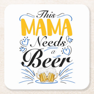 Posavasos Cuadrado De Papel Esta mamá necesita una cerveza