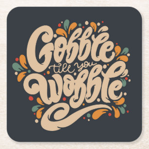 Posavasos Cuadrado De Papel Gobble Hasta que te tambalees