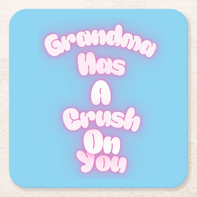 Posavasos Cuadrado De Papel Grandma has a crush on you (Anverso)