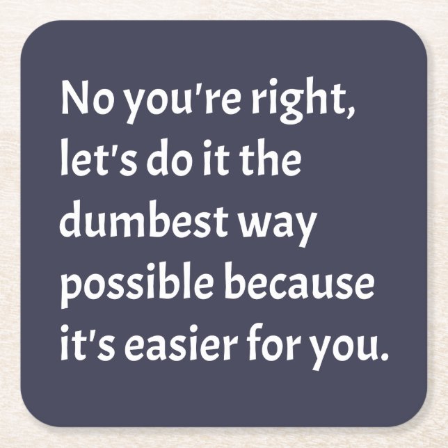 Posavasos Cuadrado De Papel Humor gracioso sarcástico y tonto (Anverso)