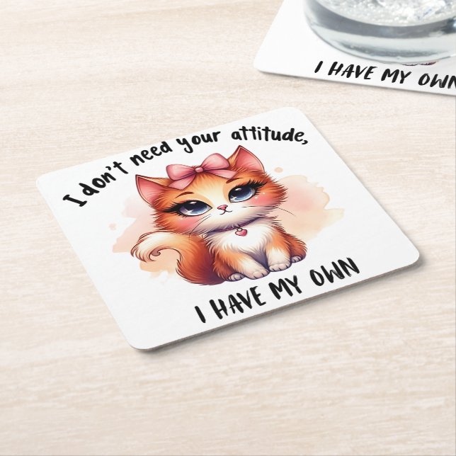 Posavasos Cuadrado De Papel I Don't Need Your Attitude Funny Cat Lover Gift  (En perspectiva)