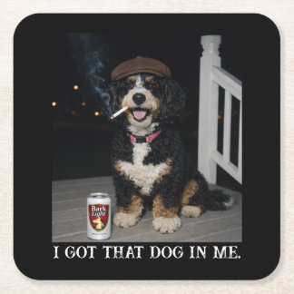 Posavasos Cuadrado De Papel I Got That Dog In Me, Funny Bernedoodle Meme