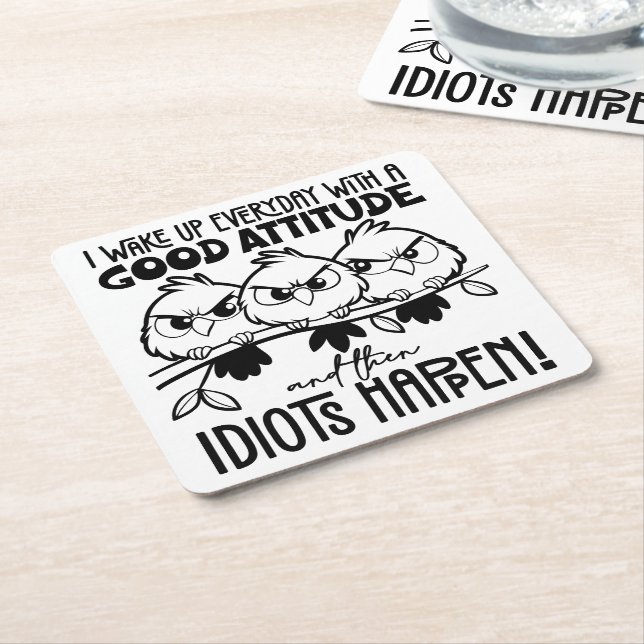 Posavasos Cuadrado De Papel Idiots Happen Funny Bird Quote Gifts  (En perspectiva)