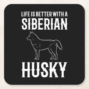Posavasos Cuadrado De Papel La Vida Es Mejor Con Un Perro Husky Siberiano
