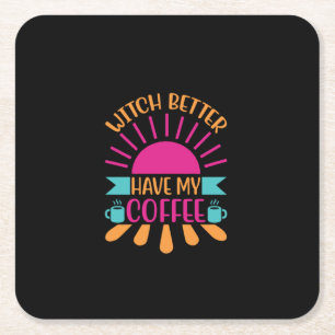 Posavasos Cuadrado De Papel Mejor Que Mi Café Sea La Bruja Del Arte Del Café