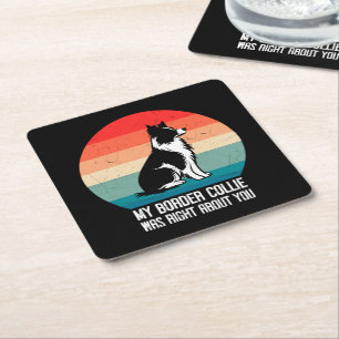 Posavasos Cuadrado De Papel Mi Collie Fronterizo Tenía Razón Acerca De Ti Dog