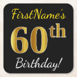 Posavasos Cuadrado De Papel Negro, Faux Gold 60th Birthday   Nombre personaliz<br><div class="desc">Este sencillo diseño de montaña rusa de papel muestra un mensaje como "¡Cumpleaños 60 de FirstName!", donde el "60" tiene un aspecto de color falso/imitación de oro, en un fondo de color negro. El nombre se puede personalizar. Las galletitas de papel personalizadas como estas podrían ser usadas en una fiesta...</div>