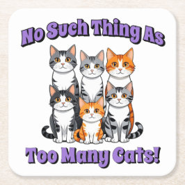 Posavasos Cuadrado De Papel ¡No hay tal cosa como demasiados gatos!