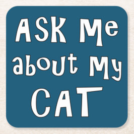 Posavasos Cuadrado De Papel Pregúntame sobre mi gato