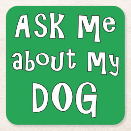 Posavasos Cuadrado De Papel Pregúntame sobre mi perro