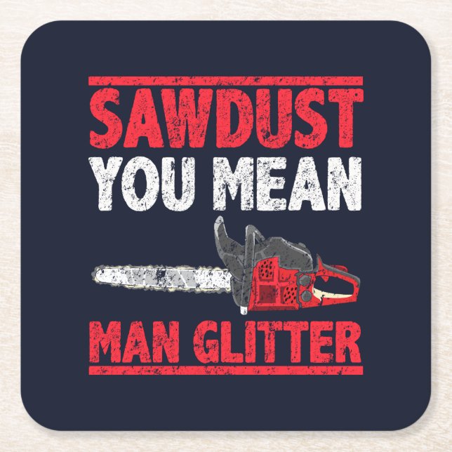 Posavasos Cuadrado De Papel Sawdust, significa Man Purpurina Lumberjack Gag (Anverso)