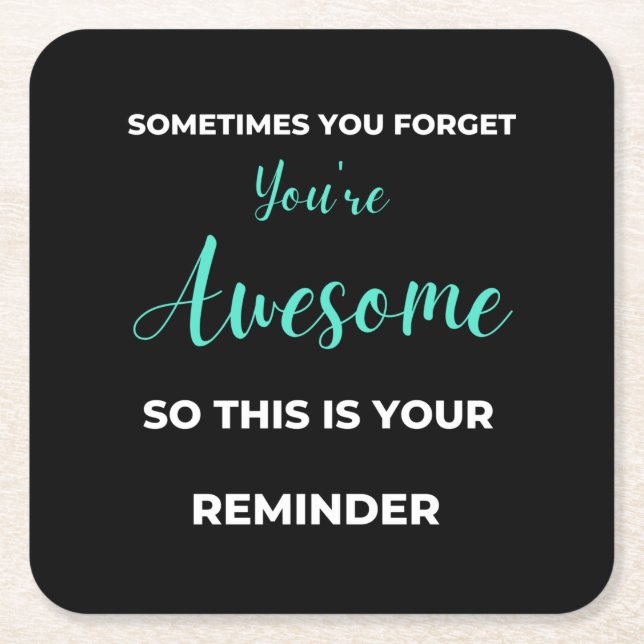 Posavasos Cuadrado De Papel Sometimes You Forget You're Awesome (Anverso)
