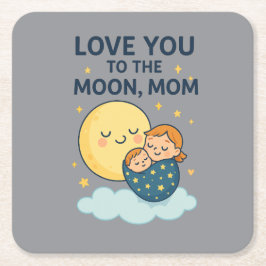 Posavasos Cuadrado De Papel Te quiero con la camiseta de la mamá de la luna