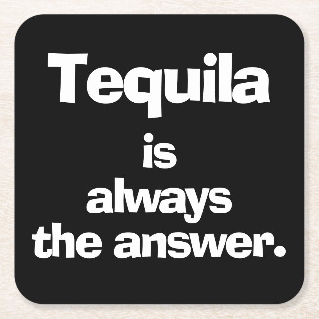 Posavasos Cuadrado De Papel Tequila es siempre la respuesta negra (Anverso)