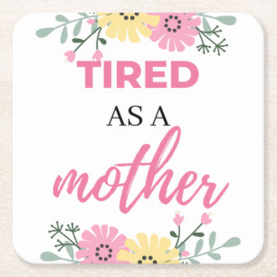 Posavasos Cuadrado De Papel Tired As A Mother black