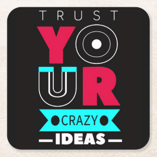 Posavasos Cuadrado De Papel Trust Your Crazy Ideas