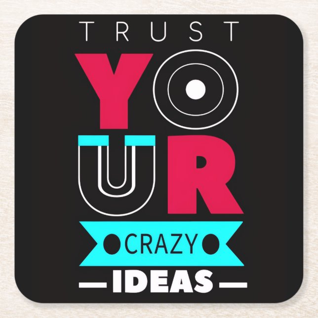 Posavasos Cuadrado De Papel Trust Your Crazy Ideas (Anverso)