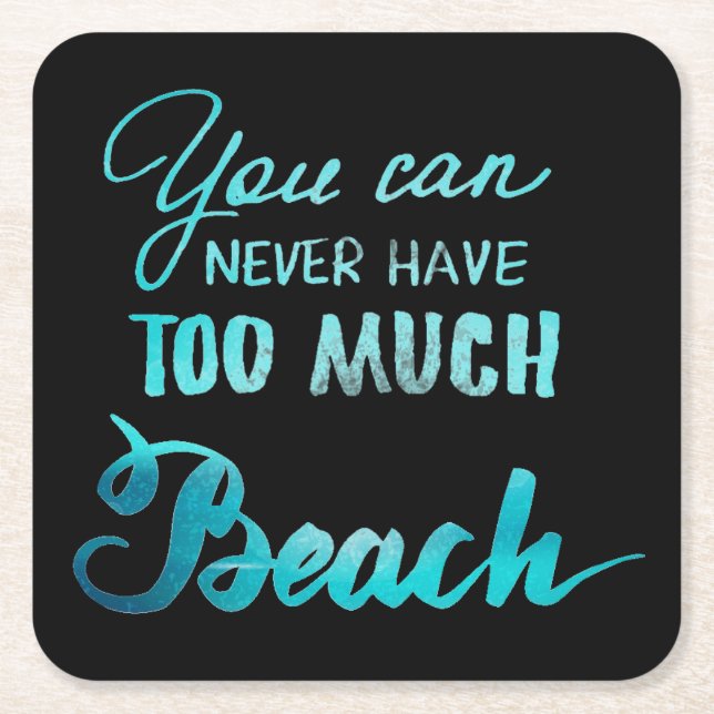 Posavasos Cuadrado De Papel Usted puede nunca tener demasiada playa (Anverso)