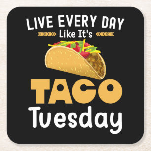 Posavasos Cuadrado De Papel Vive todos los días como si fuera Taco Tuesday Fun