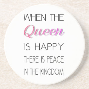 Posavasos Cuando la reina es feliz - divertido cite