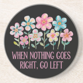 Posavasos Cuando nada vaya a la derecha, vaya a la izquierda