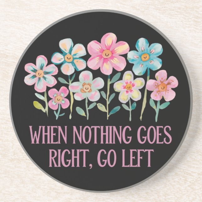 Posavasos Cuando nada vaya a la derecha, vaya a la izquierda (Frente)