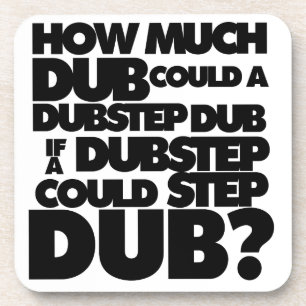 Posavasos ¿Cuánto Dubstep?