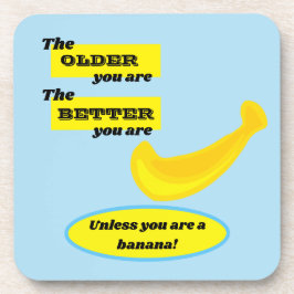 Posavasos Cuidada banana cuanto más viejo mejor eres