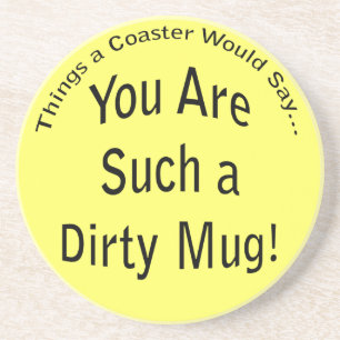 Posavasos De Arenisca Cita divertida y sucia de Mug