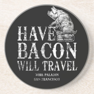 Posavasos De Arenisca Grunge Have Bacon Will Travel