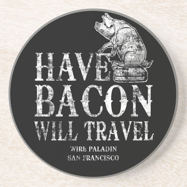 Posavasos De Arenisca Grunge Have Bacon Will Travel (Frente)
