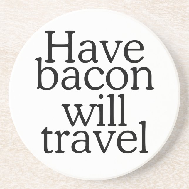 Posavasos De Arenisca Instrucción Have Bacon Will Travel (Frente)