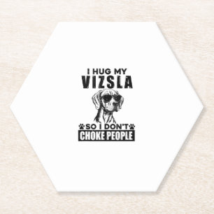 Posavasos De Papel Abrazo mi Vizsla para no asfixiar a la gente Perro