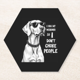 Posavasos De Papel Abrazo mi Weimaraner para no asfixiar a la gente G