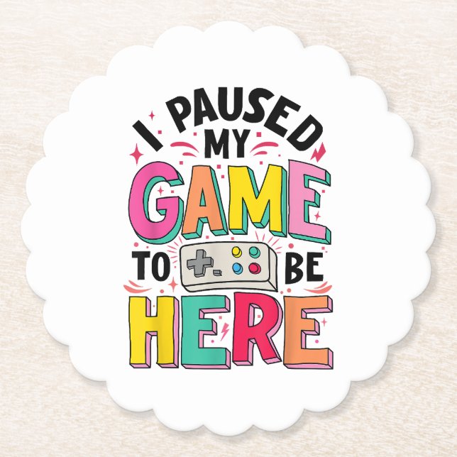 Posavasos De Papel Chica De Juego He Pausado Mi Juego Para Estar Aquí (Anverso)