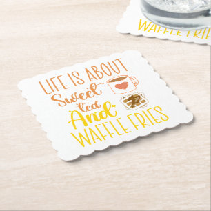 Posavasos De Papel La Vida Se Trata De Té Dulce Y Fries De Waffle Fun