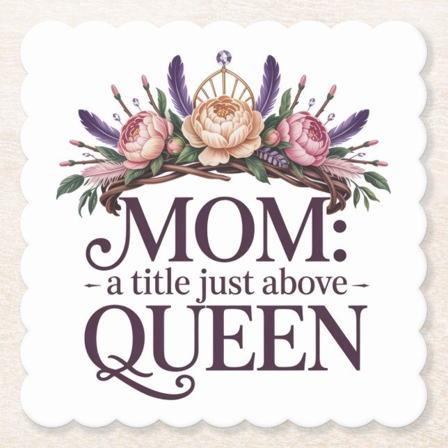 Posavasos De Papel Mom A Title Just Above Queen (Anverso)