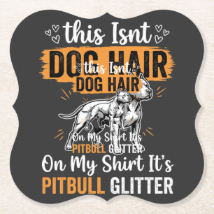 Posavasos De Papel Pelo de perro Pitbull Brillo Perro divertido