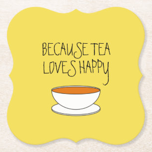 Posavasos De Papel Porque al té le encanta el lema feliz, la taza al