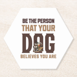 Posavasos De Papel Sé la persona que tu perro cree que eres