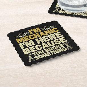 Posavasos De Papel Soy mecánico, estoy aquí porque rompiste algo