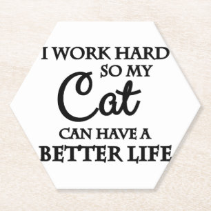 Posavasos De Papel Trabajo duro para que mi gato pueda tener una vida