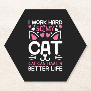 Posavasos De Papel Trabajo duro para que mi gato pueda tener una vida